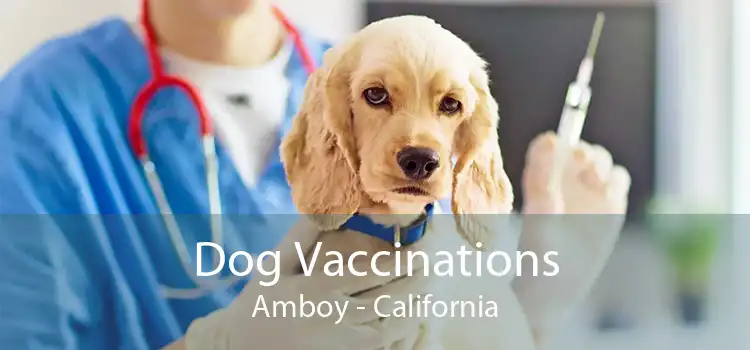 Dog Vaccinations Amboy - California