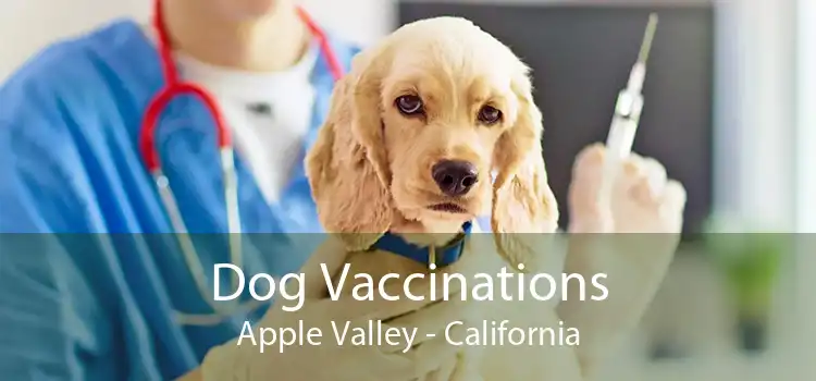 Dog Vaccinations Apple Valley - California