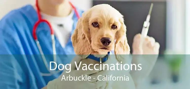 Dog Vaccinations Arbuckle - California