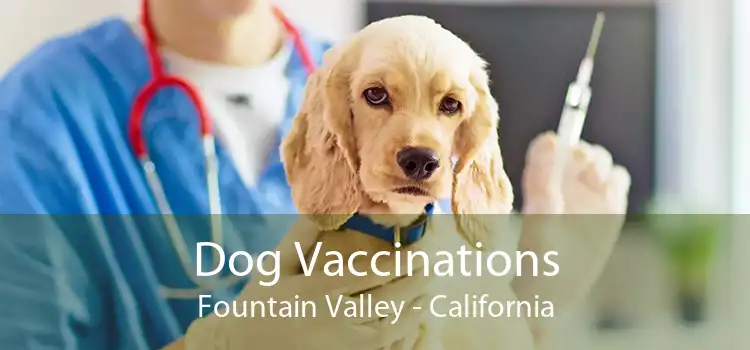 Dog Vaccinations Fountain Valley - California