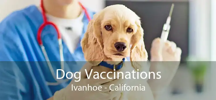 Dog Vaccinations Ivanhoe - California