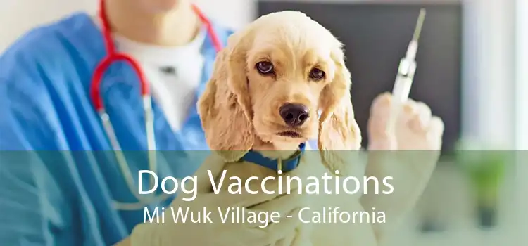 Dog Vaccinations Mi Wuk Village - California