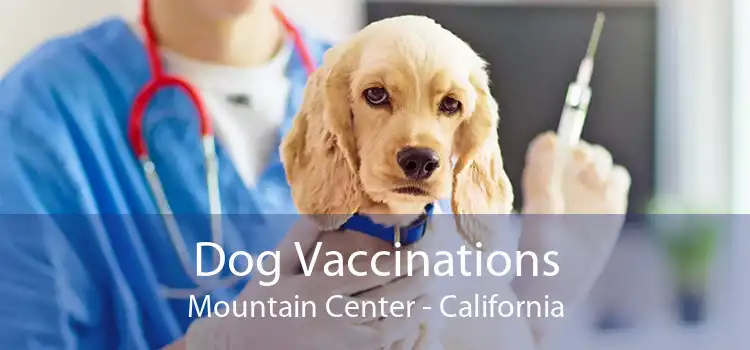 Dog Vaccinations Mountain Center - California