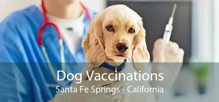 Dog Vaccinations Santa Fe Springs - California